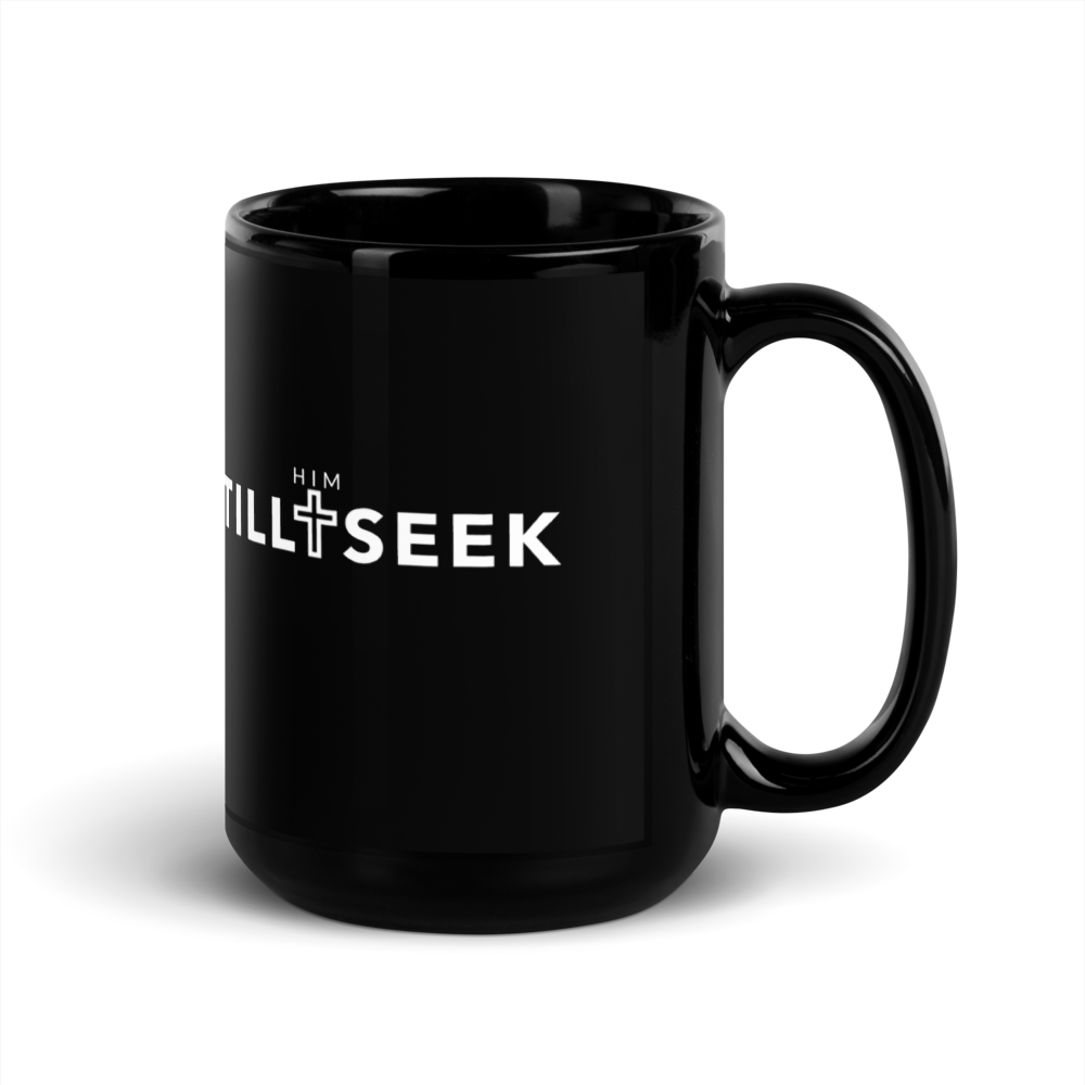 Black Glossy STILL SEEK HIM Logo Mug