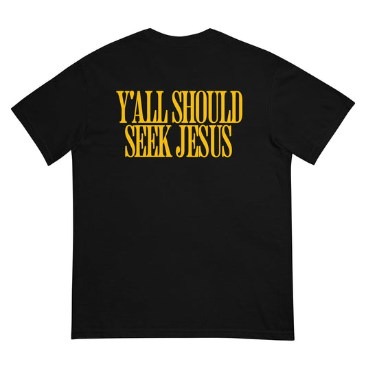 Unisex Y'all Should Seek Jesus Garment-Dyed Heavyweight T-Shirt