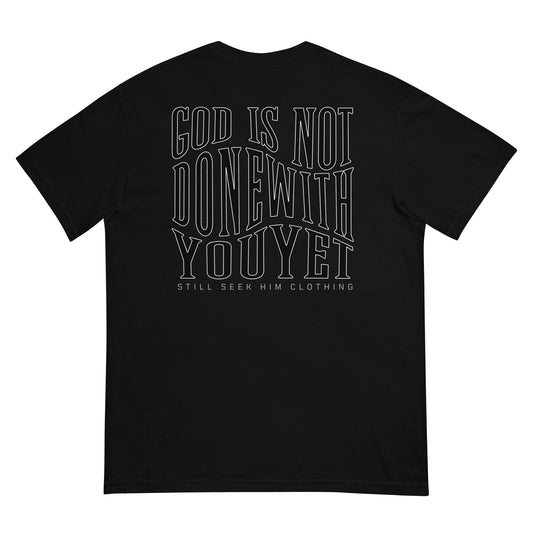 Unisex God Is Not Done With You Yet Garment-Dyed Heavyweight T-Shirt